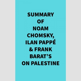 Summary of noam chomsky, ilan pappé & frank barat's on palestine