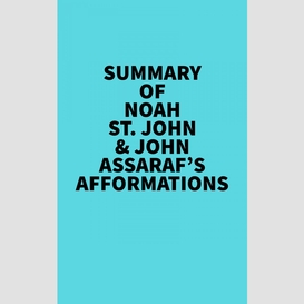 Summary of noah st. john & john assaraf's afformations