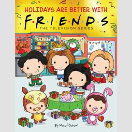 Holidays are better with friends (friends picture book)