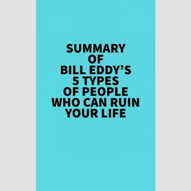 Summary of bill eddy's 5 types of people who can ruin your life