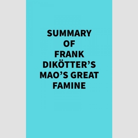 Summary of frank dikötter's mao's great famine