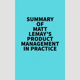 Summary of matt lemay's product management in practice