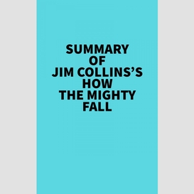 Summary of jim collins's how the mighty fall