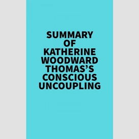 Summary of katherine woodward thomas's conscious uncoupling