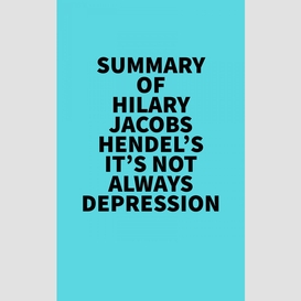 Summary of hilary jacobs hendel's it's not always depression