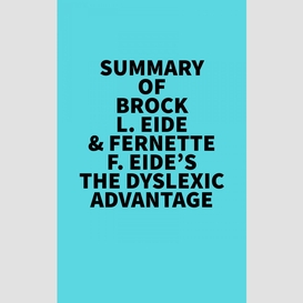 Summary of brock l. eide & fernette f. eide's the dyslexic advantage