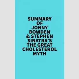 Summary of jonny bowden & stephen sinatra's the great cholesterol myth