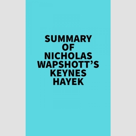 Summary of nicholas wapshott's keynes hayek