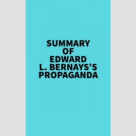 Summary of edward l. bernays's propaganda