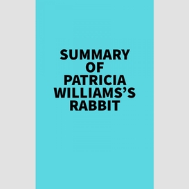 Summary of patricia williams's rabbit