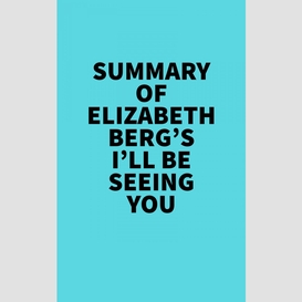 Summary of elizabeth berg's i'll be seeing you