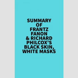 Summary of frantz fanon & richard philcox's black skin, white masks