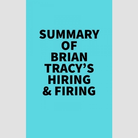 Summary of brian tracy's hiring & firing