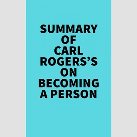 Summary of carl rogers's on becoming a person