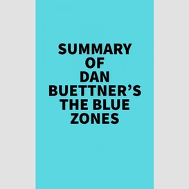 Summary of dan buettner's the blue zones