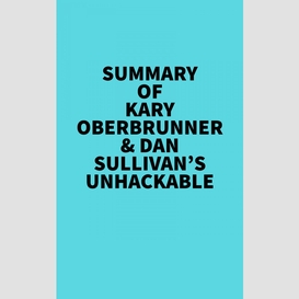 Summary of kary oberbrunner & dan sullivan's unhackable