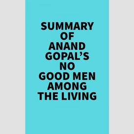 Summary of anand gopal's no good men among the living