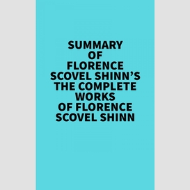 Summary of florence scovel shinn's the complete works of florence scovel shinn