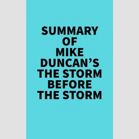 Summary of mike duncan's the storm before the storm