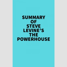 Summary of steve levine's the powerhouse