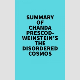 Summary of chanda prescod-weinstein's the disordered cosmos
