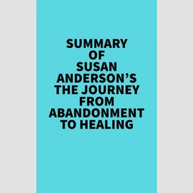 Summary of susan anderson's the journey from abandonment to healing