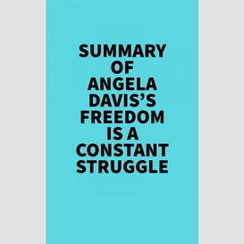 Summary of angela davis's freedom is a constant struggle