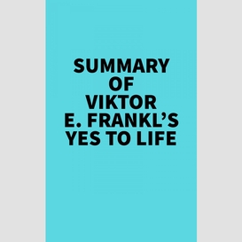 Summary of viktor e. frankl's yes to life