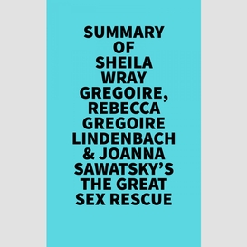 Summary of sheila wray gregoire, rebecca gregoire lindenbach & joanna sawatsky's the great sex rescue
