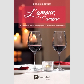 L'amour, l'amour tome 2 l'amour (ou le sexe) avec la mauvaise personne