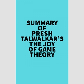 Summary of presh talwalkar's the joy of game theory