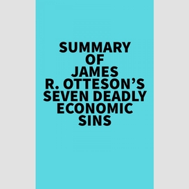 Summary of james r. otteson's seven deadly economic sins