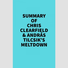 Summary of chris clearfield & andrás tilcsik's meltdown