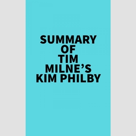 Summary of tim milne's kim philby