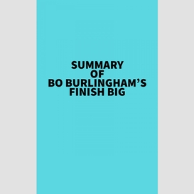 Summary of bo burlingham's finish big