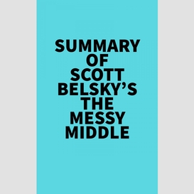 Summary of scott belsky's the messy middle