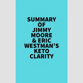 Summary of jimmy moore & eric westman's keto clarity