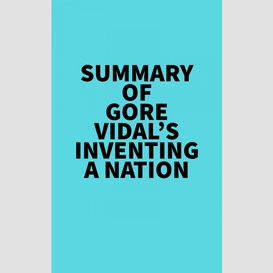 Summary of gore vidal's inventing a nation
