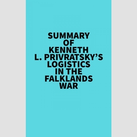 Summary of kenneth l. privratsky's logistics in the falklands war