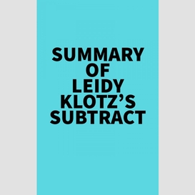 Summary of leidy klotz's subtract