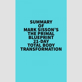 Summary of mark sisson's the primal blueprint 21-day total body transformation