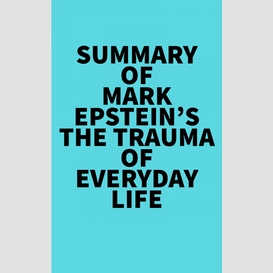 Summary of mark epstein's the trauma of everyday life