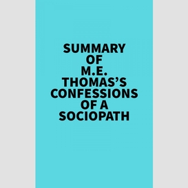 Summary of m.e. thomas's confessions of a sociopath