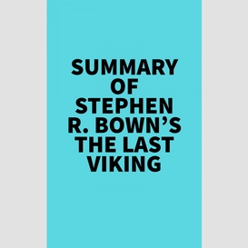 Summary of stephen r. bown's the last viking