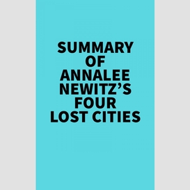 Summary of annalee newitz's four lost cities