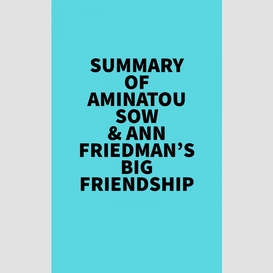 Summary of aminatou sow & ann friedman's big friendship