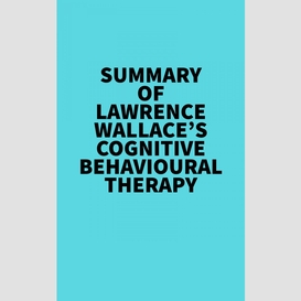 Summary of lawrence wallace's cognitive behavioural therapy