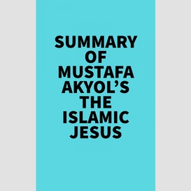 Summary of mustafa akyol's the islamic jesus