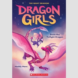 Rosie the twilight dragon (dragon girls #7)
