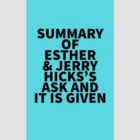 Summary of esther & jerry hicks's ask and it is given